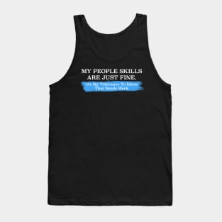 My People Skills are Fine It's My Idiots Sarcastic Mens Graphic Funny T Shirt Tank Top